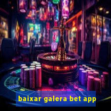 baixar galera bet app